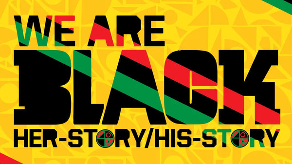 We Are Black Her-Story/His-Story